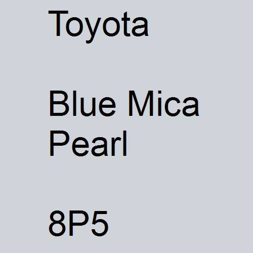 Toyota, Blue Mica Pearl, 8P5.